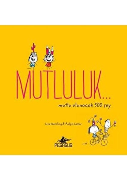 Mutluluk…Mutlu Olunacak 500 Şey - Lisa Swerling Normal Boy Kitap Pegasus Yayınları modelleri