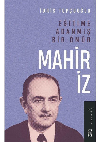 Eğitime Adanmış Bir Ömür: Mahir İz - İdris Topçuoğlu