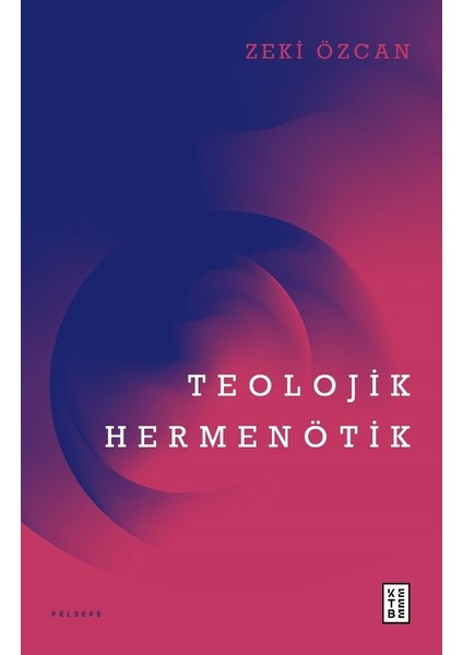 Teolojik Hermenötik - Zeki Özcan