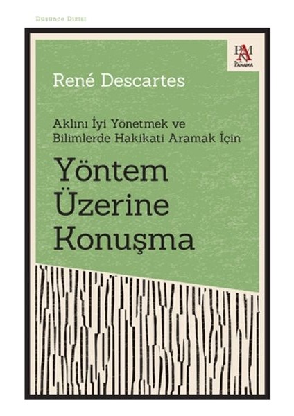 Yöntem Üzerine Konuşma - Aklını Iyi Yönetmek ve Bilimlerde Hakikati Aramak Için