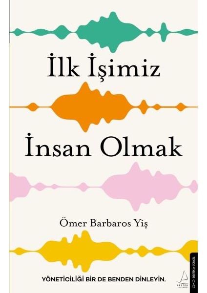 Ilk Işimiz Insan Olmak