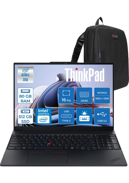 Thinkpad E16 Gen 3 Intel Core Ultra 5 225U 80GB Ddr5 512GB SSD Freedos Intel Aı Boost 16 Inç Wuxga (1920 x 1200) IPS 300NITS Taşınabilir Bilgisayar 21SR006VTXF32 + Zetta Çanta