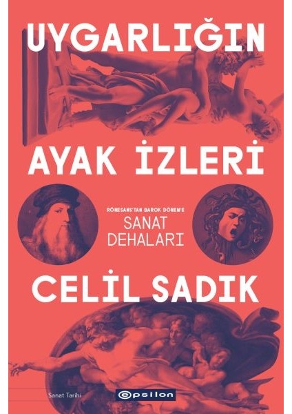 Uygarlığın Ayak Izleri - Rönesans'tan Barok Dönem'e Sanat Dehaları
