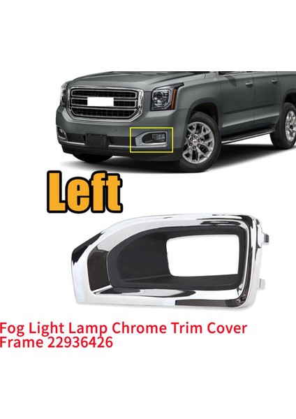 Gmc Yukon/yukon Xl 2015-2020 Için Ön Sol Yan Sis Lambası Kapak Kapağı Krom Sis Lambası Çerçeve Çerçevesi GM1038187 13912295 (Yurt Dışından) fırsatları