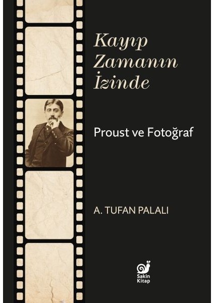 Kayıp Zamanın Izinde Proust ve Fotoğraf