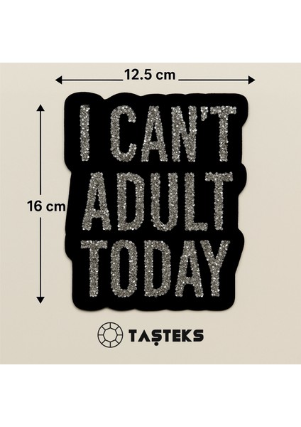 Taşlı Ütülenebilen Veya Sticker Olarak Kullanılabilen 'ı Can't Adult' Yazı Modeli