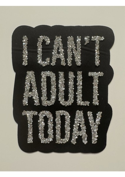 Taşlı Ütülenebilen Veya Sticker Olarak Kullanılabilen 'ı Can't Adult' Yazı Modeli fiyatları