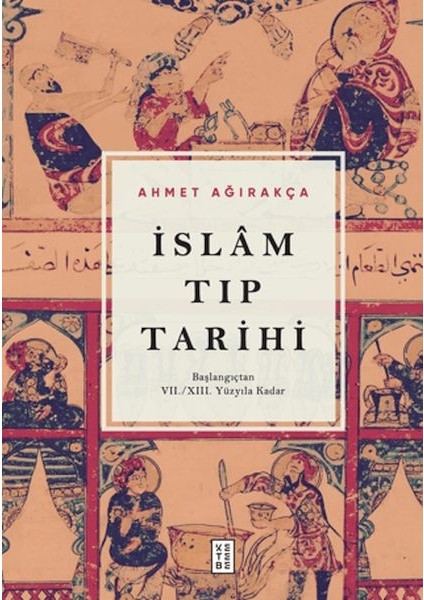 Islam Tıp Tarihi - Başlangıçtan Vıı/xııı. Yüzyıla Kadar