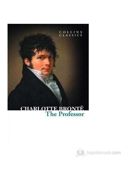 The Professor (Collins Classics)-Charlotte Brontë