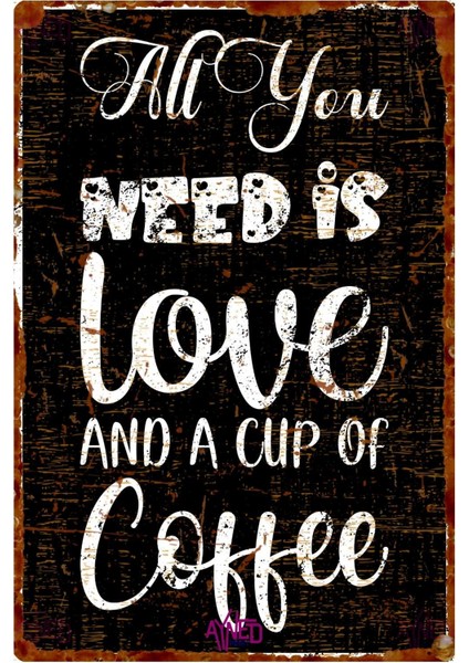 All You Need Is Love And A Cup Of Coffee Yazılı Vintage Dekoratif Alüminyum Duvar Panosu