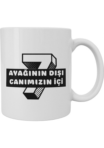 Ayağının Dışı Canımızın Içi Kupa Bardak modelleri