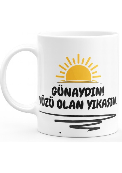 Günaydın Yüzü Olan Yıkasın Kupa Bardak