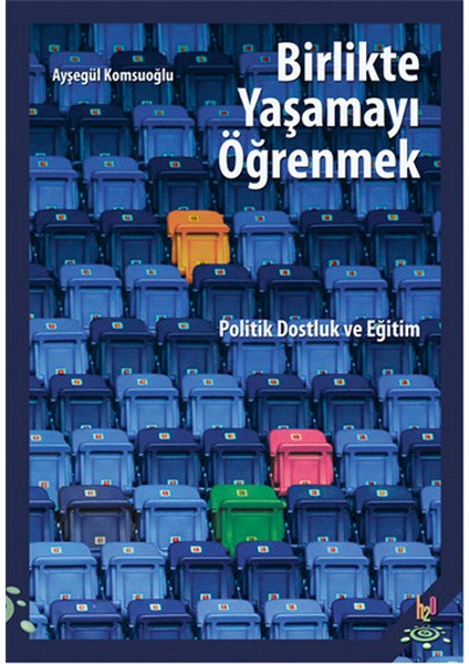 Birlikte Yaşamayı Öğrenmek Politik Dostluk ve Eğitim