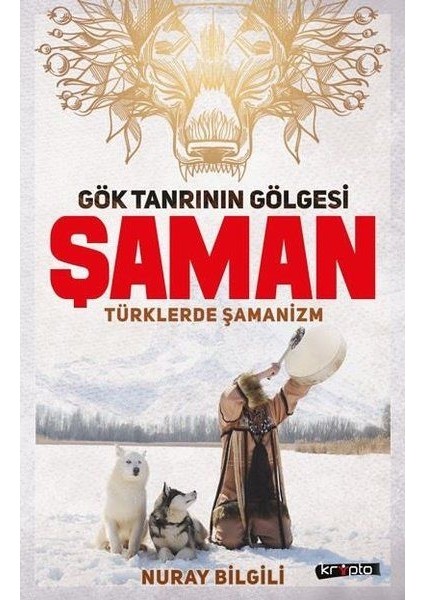 Gök Tanrının Gölgesi Şaman Türklerde Şamanizm