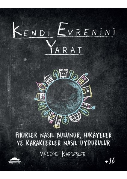 Kendi Evrenini Yarat - Fikirler Nasıl Bulunur, Hikayeler ve Karakterler Nasıl Uydurulur