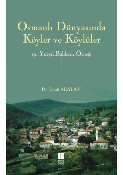 Osmanlı Dünyasında Köyler ve Köylüler 19.yüzyıl Balıkesir Örneği