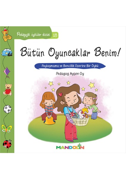 Pedagojik Öyküler 18 - Bütün Oyuncaklar Benim