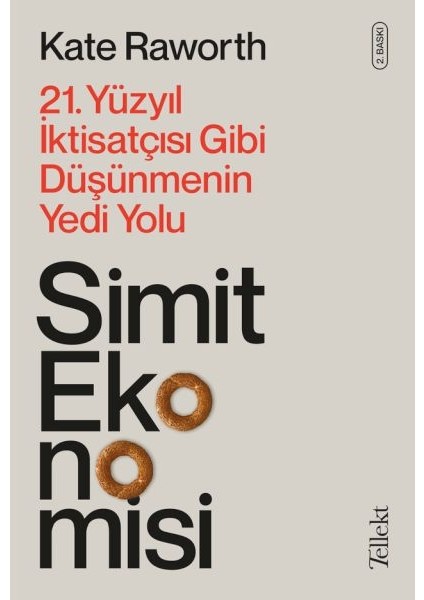 Simit Ekonomisi - 21. Yüzyıl Iktisatçısı Gibi Düşünmenin Yedi Yolu