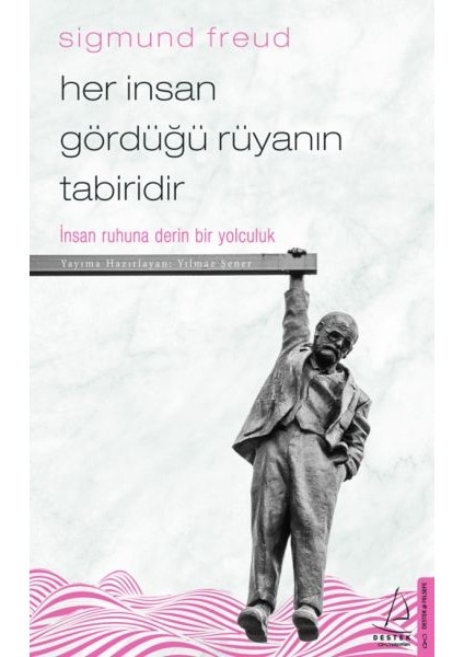 Her Insan Gördüğü Rüyanın Tabiridir - Insan Ruhuna Derin Bir Yolculuk