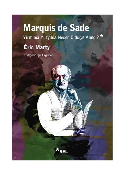 Marquis De Sade Yirminci Yüzyılda Neden Ciddiye Alındı?