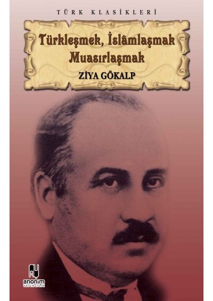 Türkleşmek, Islamlaşmak Muasırlaşmak