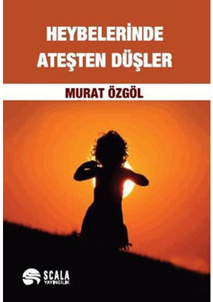 Heybelerinde Ateşten Düşler