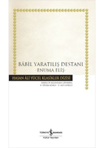 Babil Yaratılış Destanı - Hasan Ali Yücel Klasikleri (Ciltli)