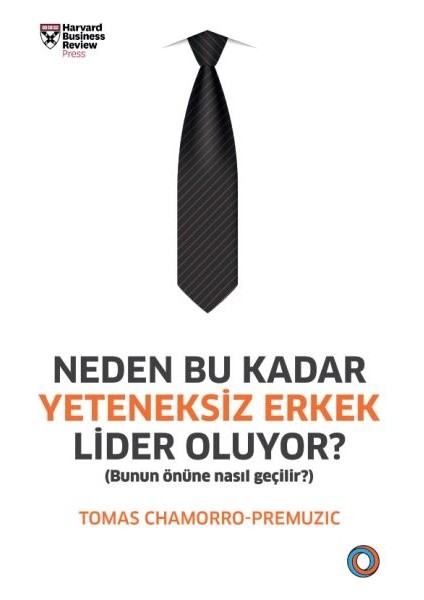 Neden Bu Kadar Yeteneksiz Erkek Lider Oluyor? - Bunun Önüne Nasıl Geçilir