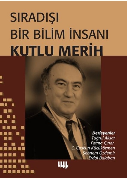 Sıradışı Bir Bilim Insanı - Kutlu Merih