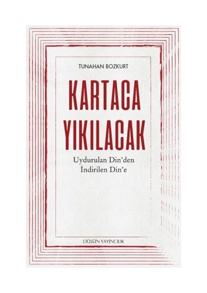 Kartaca Yıkılacak - Uydurulan Din'den Indirilen Din'e