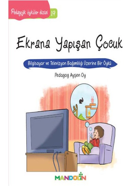 Pedagojik Öyküler 19 - Ekrana Yapışan Çocuk