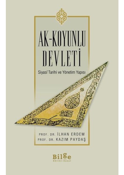 Ak-Koyunlu Devleti Siyasi Tarihi ve Yönetim Yapısı