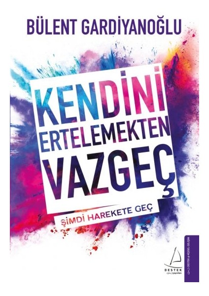 Kendini Ertelemekten Vazgeç