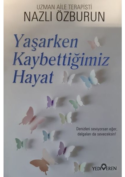 Yaşarken Kaybettiğimiz Hayat