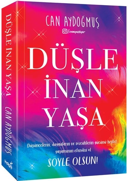Düşle, Inan, Yaşa