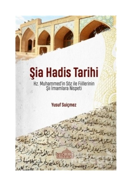 Şia Hadis Tarihi - Hz. Muhammed’in Söz ve Fiillerinin Şii Imamlara Nispeti