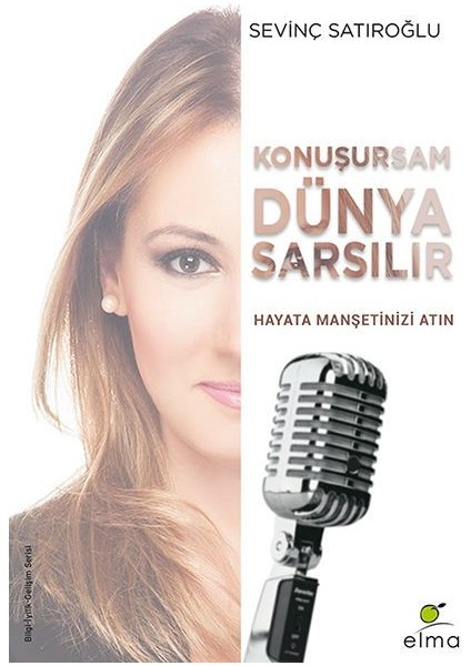 Konuşursam Dünya Sarsılır - Hayata Manşetinizi Atın