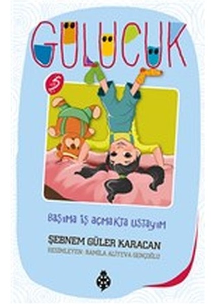 Gülücük 5 - Başıma Iş Açmakta Ustayım