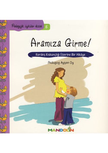 Pedagojik Öyküler 5 - Annem ve Babamla Aramıza Girme!