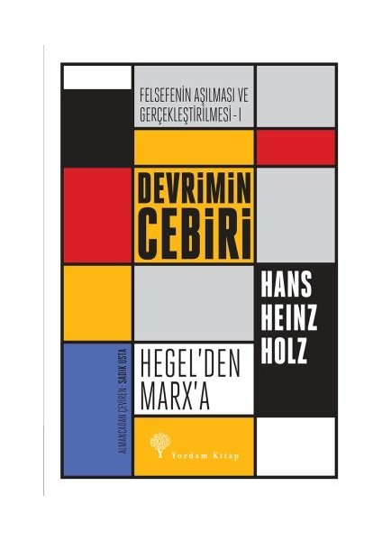 Felsefenin Aşılması ve Gerçekleştirilmesi 1 - Devrimin Cebiri