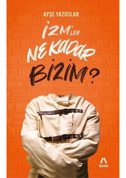 Izm’ler Ne Kadar Bizim?