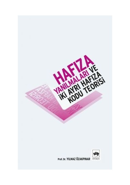 Hafıza Yanılmaları ve Iki Ayrı Hafıza Kodu Teorisi