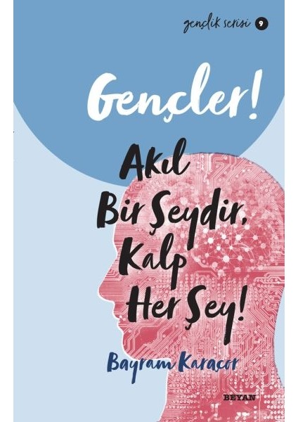 Gençler, Akıl Bir Şeydir, Kalp Her Şey! - Gençlik Serisi 9