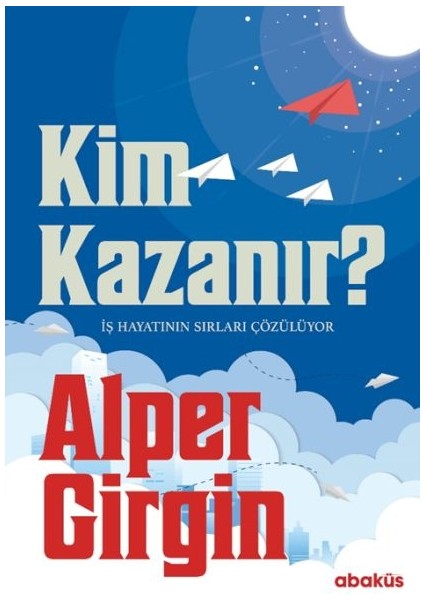 Kim Kazanır - Iş Hayatının Sırları Çözülüyor