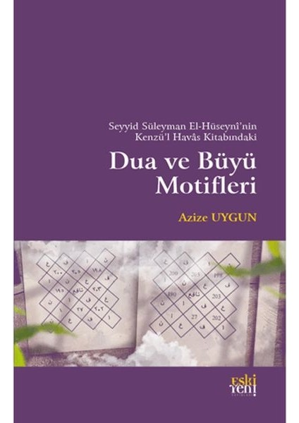 Seyyid Süleyman El-Hüseyni’nin Kenzü’l Havas Kitabındaki Dua ve Büyü Motifleri