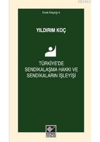 Türkiye'de Sendikalaşma Hakkı ve Sendikaların Işleyişi