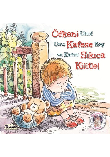 Öfkeni Kafese Sıkıca Kilitle! - Kendine Yardımcı Ol