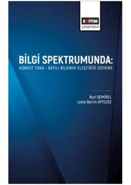 Bilgi Spektrumunda: Korkut Tuna- Batılı Bilginin Eleştirisi Üzerine