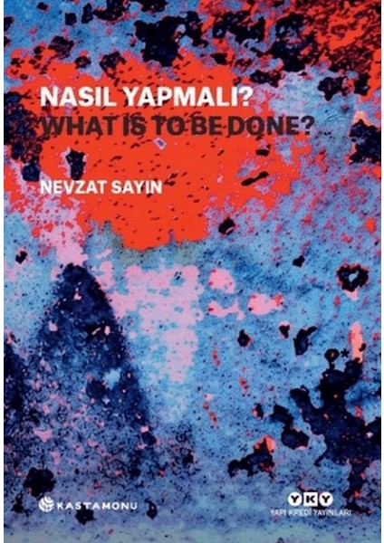 Nasıl Yapmalı? - What Is To Be Done?