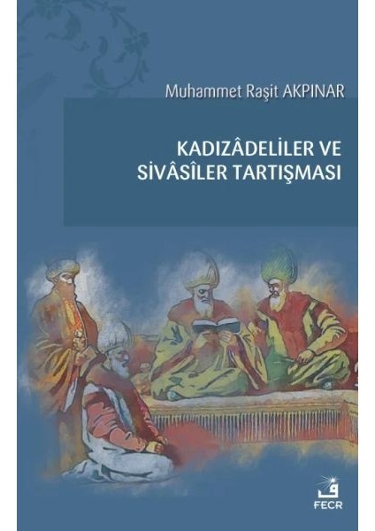 Kadızadeliler ve Sivasiler Tartışması